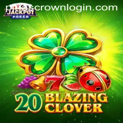 Exploring the Enchanting World of 20BlazingClover: A Modern Gaming Phenomenon with PINASCROWN