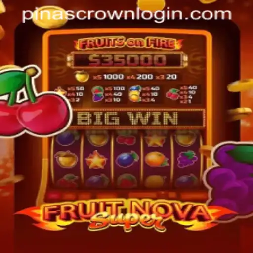Exploring the Thrilling World of FruitNovaSuper and the Enigmatic PINASCROWN